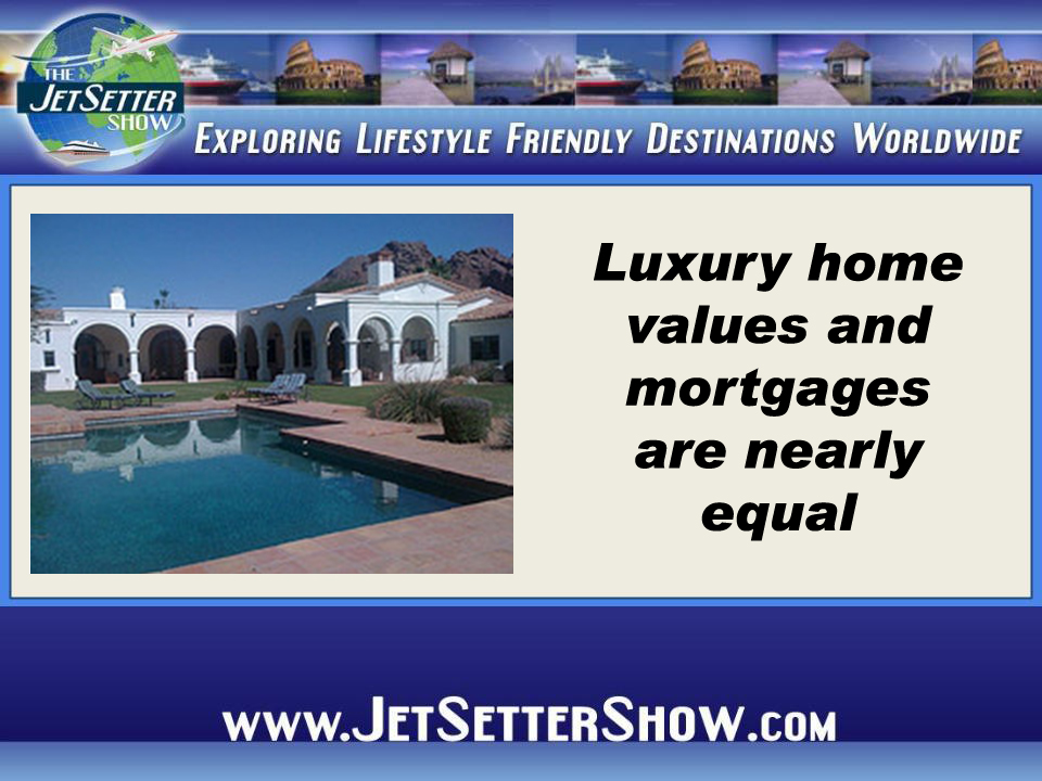 Luxury Home Values and Mortgages are Nearly Equal
